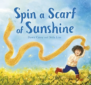 Casey, Dawn. Spin a Scarf of Sunshine. Floris Books, 2021.