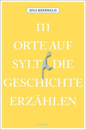 Beerwald, Sina. 111 Orte auf Sylt, die Geschichte erzählen - Reiseführer. Emons Verlag, 2024.