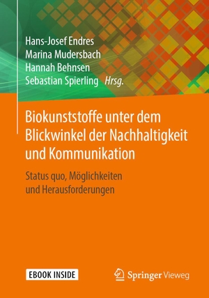 Endres, Hans-Josef / Hannah Behnsen et al (Hrsg.). Biokunststoffe unter dem Blickwinkel der Nachhaltigkeit und Kommunikation - Status quo, Möglichkeiten und Herausforderungen. Springer-Verlag GmbH, 2020.