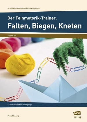 Mönning, Petra. Der Feinmotorik-Trainer: Falten, Biegen, Kneten - 8 fantasievolle Mini-Lehrgänge (1. bis 4. Klasse). scolix, 2015.