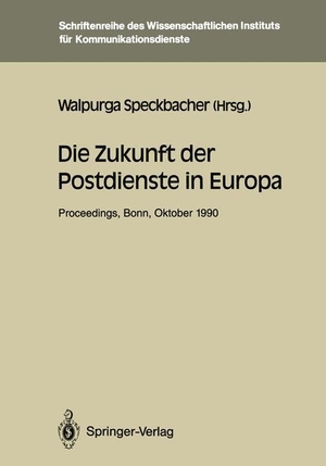 Speckbacher, Walpurga (Hrsg.). Die Zukunft der Postdienste in Europa - Proceedings der internationalen Konferenz ¿Die Zukunft der Postdienste in Europa¿ Bonn, 25.¿26.10.1990. Springer Berlin Heidelberg, 1991.