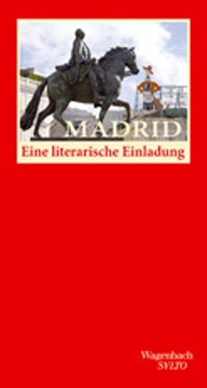 Bosshard, Marco Thomas / Juan-Manuel Garcia Serrano (Hrsg.). Madrid. Eine literarische Einladung. Wagenbach Klaus GmbH, 2023.