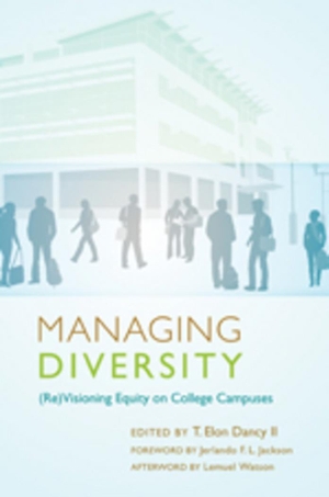 Dancy Ii, T. Elon (Hrsg.). Managing Diversity - (Re)Visioning Equity on College Campuses. Peter Lang, 2010.