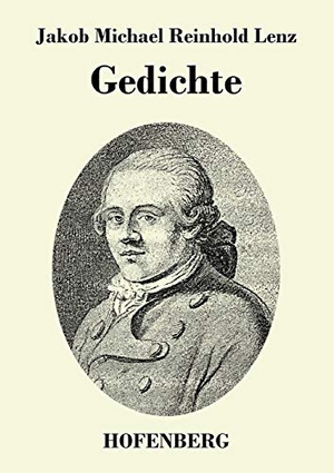 Jakob Michael Reinhold Lenz. Gedichte. Hofenberg, 2014.