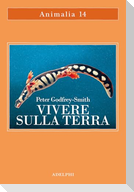 Vivere sulla terra. La vita, la coscienza e la costruzione del mondo naturale