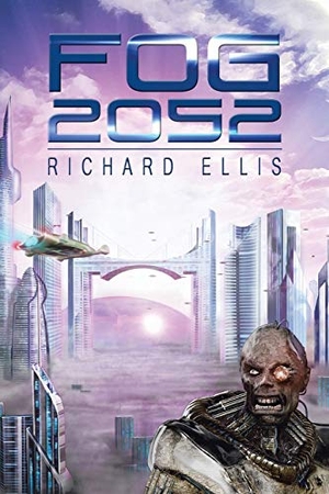 Ellis, Richard. Fog 2052. Xlibris, 2014.