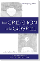 from Creation to the Gospel