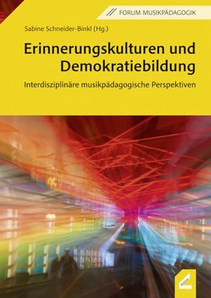 Schneider-Binkl, Sabine (Hrsg.). Erinnerungskulturen und Demokratiebildung - Interdisziplinäre musikpädagogische Perspektiven. Hollitzer Wissenschaftsv., 2025.