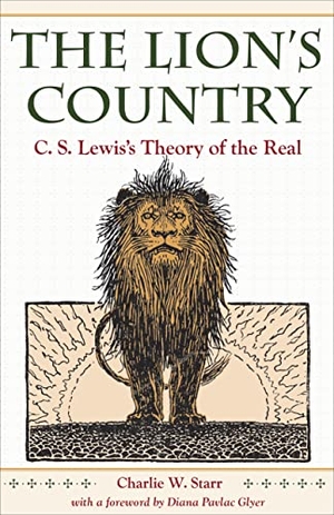 Starr. The Lion's Country - C. S. Lewis's Theory of the Real. Kent State University Press, 2010.
