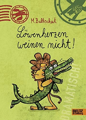 Baltscheit, Martin. Löwenherzen weinen nicht! - Löwenstarkes Leseabenteuer. Beltz Verlagsgruppe, 2016.