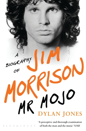 Jones, Dylan. Mr Mojo - A Biography of Jim Morrison. Bloomsbury Publishing plc, 2015.