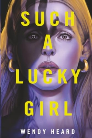 Heard, Wendy. Such a Lucky Girl. Little, Brown Books for Young Readers, 2026.