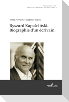 Ryszard Kapu¿ci¿ski. Biographie d¿un écrivain