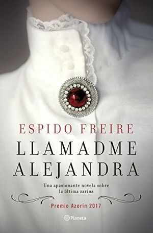 Espido Freire. Llamadme Alejandra. Editorial Planeta, S.A., 2017.