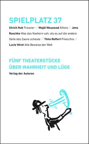 Hub, Ulrich / Mouawad, Wajdi et al. Spielplatz 37 - Fünf Theaterstücke über Wahrheit und Lüge. Verlag Der Autoren, 2024.