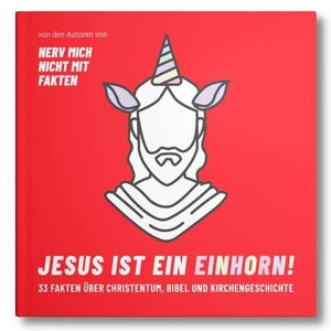 Maysenhölder, Fabian / Tobias Sauer. Jesus ist ein Einhorn! - 33 Fakten über Christentum, Bibel und Kirchengeschichte.. ruach.jetzt, 2022.