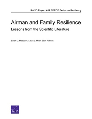 Meadows, Sarah O / Miller, Laura L et al. Airman and Family Resilience - Lessons from the Scientific Literature. RAND Corporation, 2015.