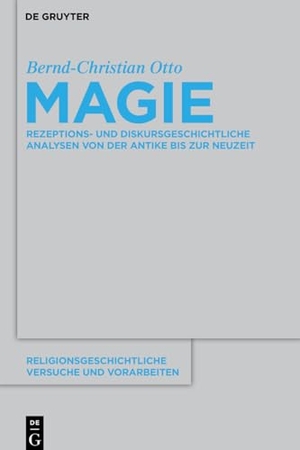 Otto, Bernd-Christian. Magie - Rezeptions- und diskursgeschichtliche Analysen von der Antike bis zur Neuzeit. De Gruyter, 2016.