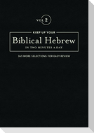 Keep Up Your Biblical Hebrew in Two Minutes a Day, Volume 2: 365 Selections for Easy Review