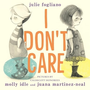 Fogliano, Julie. I Don't Care. Holiday House Inc, 2026.