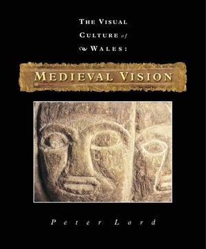 Lord, Peter. Medieval Vision - The Visual Culture of Wales. University of Wales Press - IPSUK, 2003.