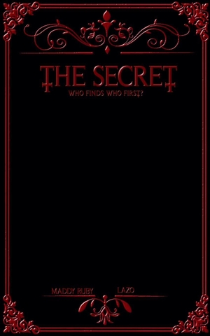 Ruby, Maddy / Lazo. THE SECRET - Who finds who first?. self published, 2025.