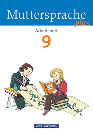 Geerken, Ronny / Marko, Iris et al. Muttersprache plus 9. Schuljahr. Arbeitsheft. Allgemeine Ausgabe für Berlin, Brandenburg, Mecklenburg-Vorpommern, Sachsen-Anhalt, Thüringen. Volk u. Wissen Vlg GmbH, 2015.