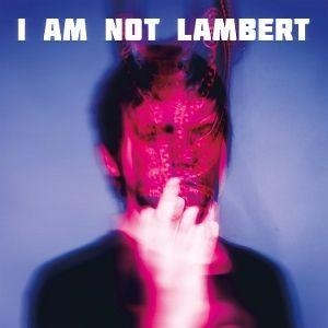 I Am Not Lambert. Broken Silence / Hamburg, 2026.