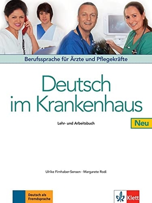 Firnhaber-Sensen, Ulrike / Margret Rodi. Deutsch im Krankenhaus Neu - Lehr- und Arbeitsbuch - Berufssprache für Ärzte und Pflegekräfte. Klett Sprachen GmbH, 2013.