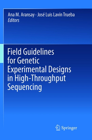 Lavín Trueba, José Luis / Ana M. Aransay (Hrsg.). Field Guidelines for Genetic Experimental Designs in High-Throughput Sequencing. Springer International Publishing, 2018.