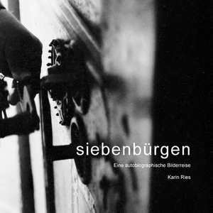 Ries, Karin. Siebenbürgen - Eine biographische Bilderreise. Books on Demand, 2016.