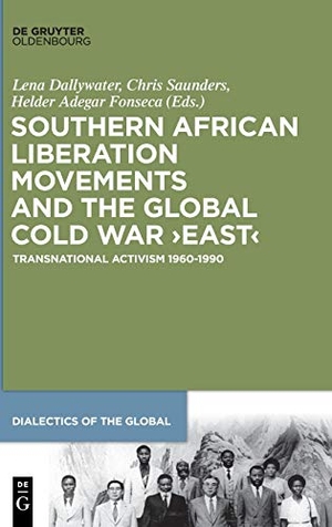 Dallywater, Lena / Helder Adegar Fonseca et al (Hrsg.). Southern African Liberation Movements and the Global Cold War ¿East¿ - Transnational Activism 1960¿1990. De Gruyter Oldenbourg, 2019.