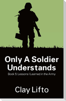 Only a Soldier Understands - Book 5