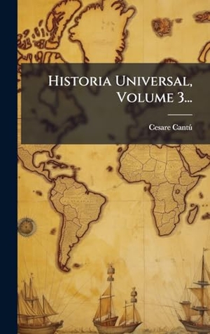 , Cesare CantÃº. Historia Universal, Volume 3.... Tradd Street Press, 2025.