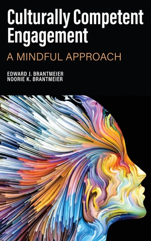 Brantmeier, Edward J. / Noorie K. Brantmeier. Culturally Competent Engagement - A Mindful Approach. Information Age Publishing, 2020.