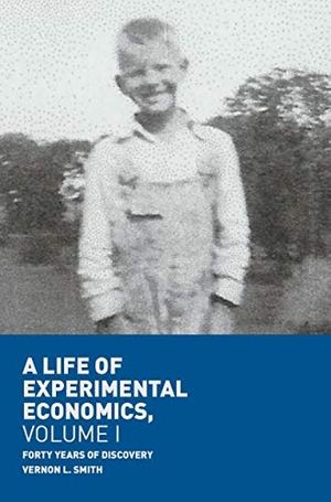 Smith, Vernon L.. A Life of Experimental Economics, Volume I - Forty Years of Discovery. Springer International Publishing, 2018.