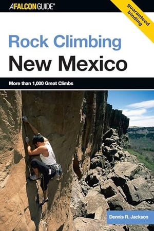 Jackson, Dennis. Rock Climbing New Mexico. FALCON GUIDES, 2006.