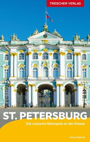 Haertel, Anne. Reiseführer St. Petersburg - Die russische Metropole an der Ostsee. Trescher Verlag GmbH, 2023.
