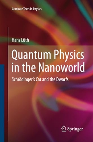 Lüth, Hans. Quantum Physics in the Nanoworld - Schrödinger's Cat and the Dwarfs. Springer Berlin Heidelberg, 2015.