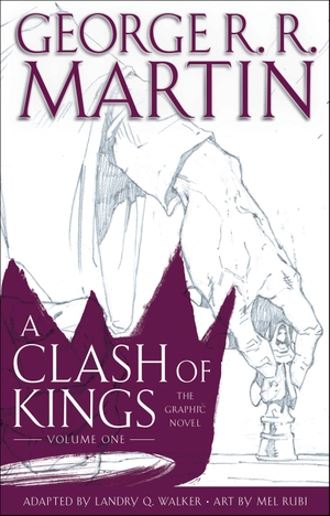 Martin, George R. R.. A Clash of Kings: The Graphic Novel: Volume One. Random House LLC US, 2018.