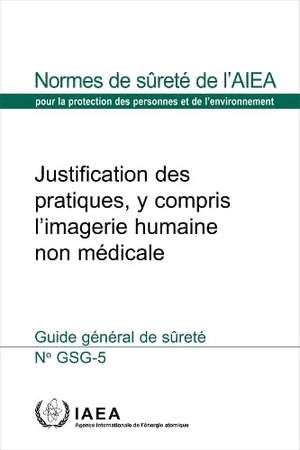 International Atomic Energy Agency. Justification of Practices, Including Non-Medical Human Imaging (French Edition). Mare Nostrum, 2024.