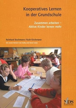 Bochmann, Reinhard / Ruth Kirchmann. Kooperatives Lernen in der Grundschule - Zusammen arbeiten - Aktive Kinder lernen mehr. Neue Deutsche Schule, 2012.