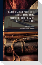 Plain Tales From The Hills, 1886-1887. Soldiers Three And Other Stories