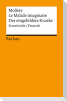 Le Malade imaginaire / Der eingebildete Kranke. Französisch/Deutsch