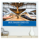 Bus, Bahn und Co. - Faszinierende Fahrzeuge (hochwertiger Premium Wandkalender 2024 DIN A2 quer), Kunstdruck in Hochglanz