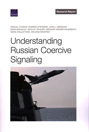 Charap, Samuel / Stravers, Andrew et al. Understanding Russian Coercive Signaling. RAND Corporation, 2022.