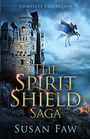 Faw, Susan. The Spirit Shield Saga Complete Collection - Books 1-3 Plus Prequel. Author Susan Faw, 2017.