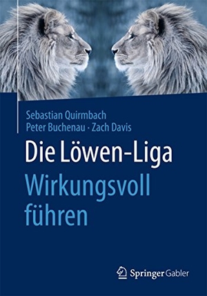 Quirmbach, Sebastian / Davis, Zach et al. Die Löwen-Liga: Wirkungsvoll führen. Springer Fachmedien Wiesbaden, 2015.
