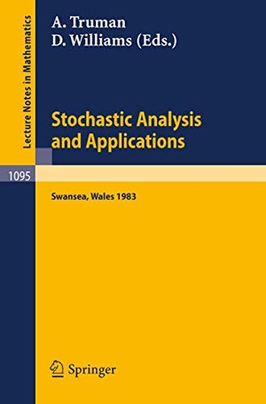 Williams, D. / A. Truman (Hrsg.). Stochastic Analysis and Applications - Proceedings of the International Conference held in Swansea, April 11-15, 1983. Springer Berlin Heidelberg, 1984.