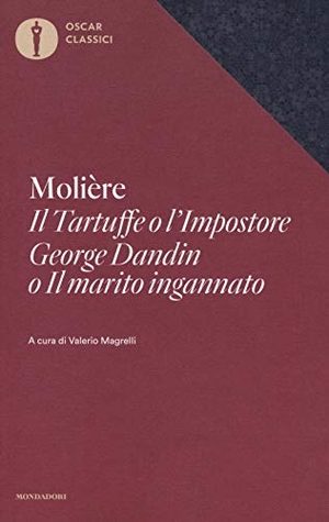 Molière. Il Tartuffe o l'Impostore, George Dandin o 'Il marito ingannato'. Mondadori, 2019.